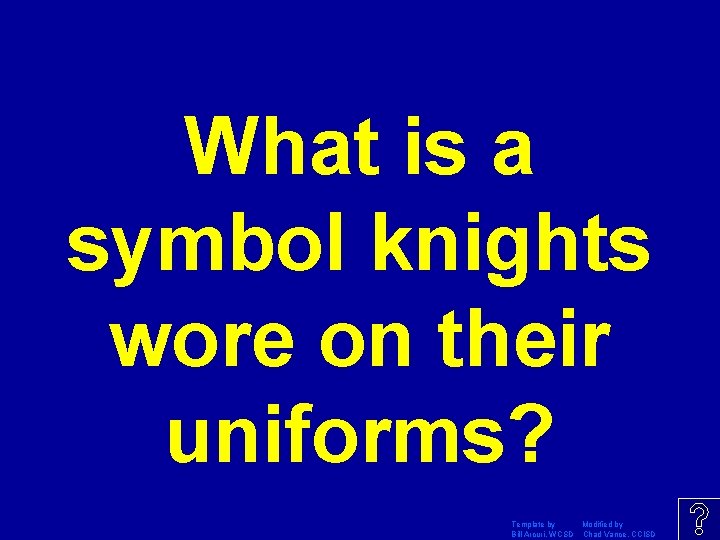 What is a symbol knights wore on their uniforms? Template by Modified by Bill