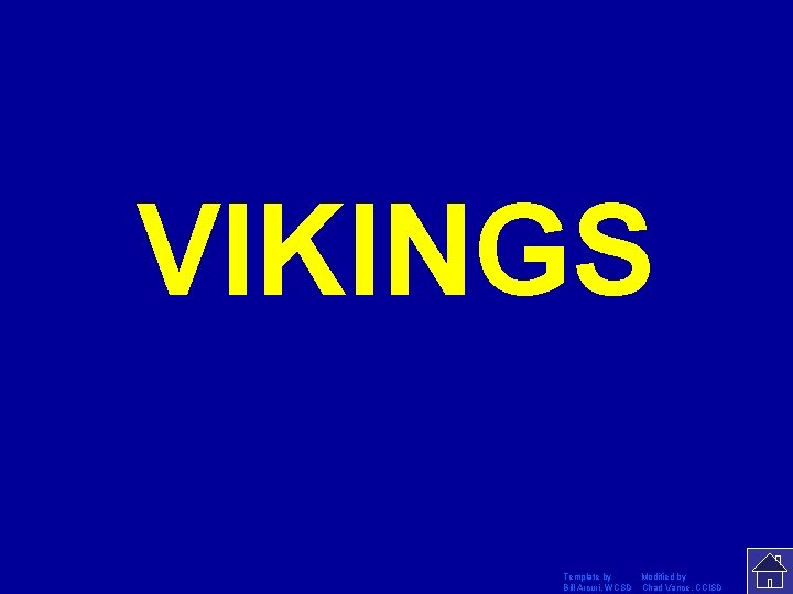 VIKINGS Template by Modified by Bill Arcuri, WCSD Chad Vance, CCISD 