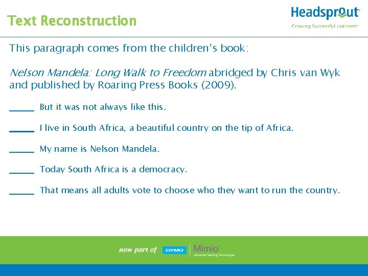 Text Reconstruction This paragraph comes from the children’s book: Nelson Mandela: Long Walk to