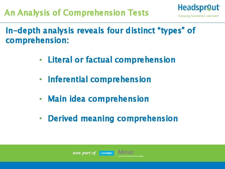 An Analysis of Comprehension Tests In-depth analysis reveals four distinct “types” of comprehension: •