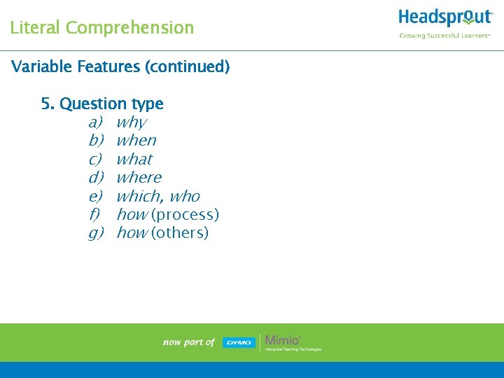 Literal Comprehension Variable Features (continued) 5. Question type a) b) c) d) e) f)