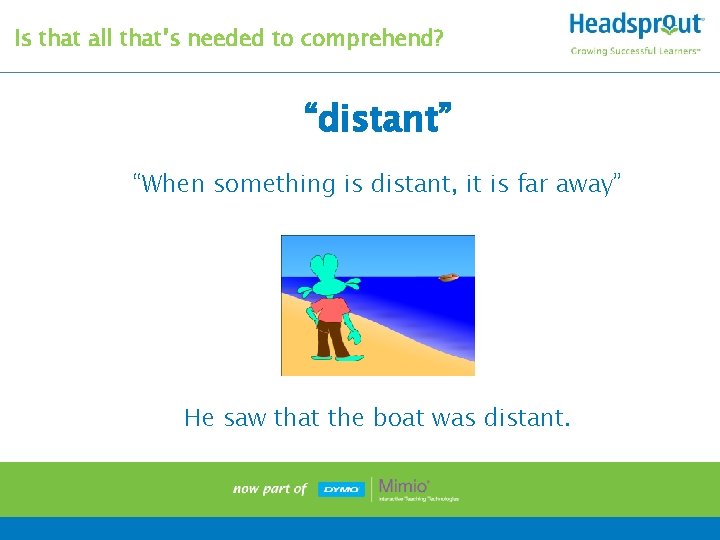 Is that all that’s needed to comprehend? “distant” “When something is distant, it is