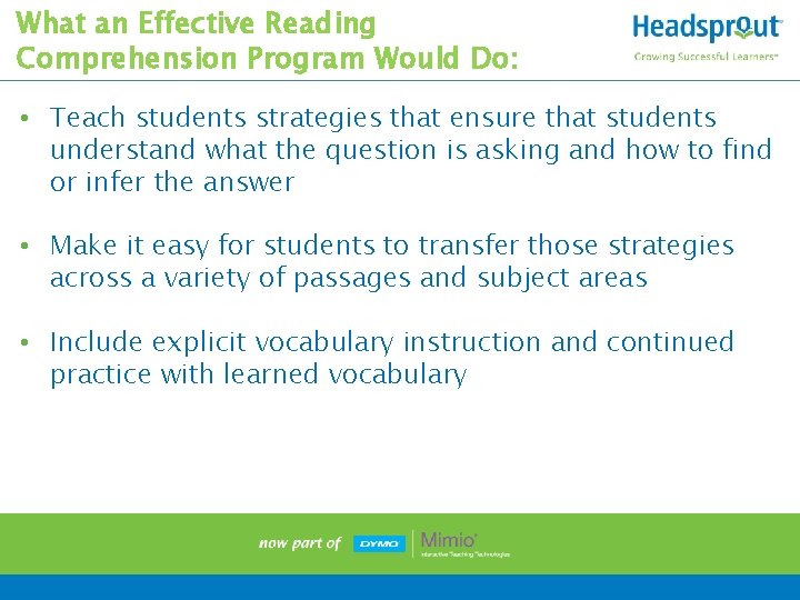 What an Effective Reading Comprehension Program Would Do: • Teach students strategies that ensure