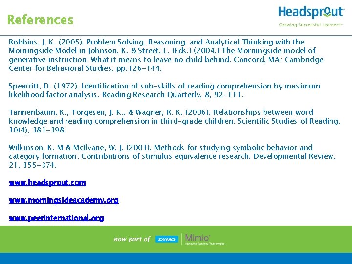 References Robbins, J. K. (2005). Problem Solving, Reasoning, and Analytical Thinking with the Morningside