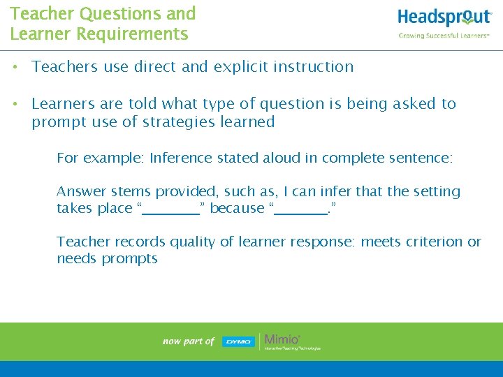 Teacher Questions and Learner Requirements • Teachers use direct and explicit instruction • Learners