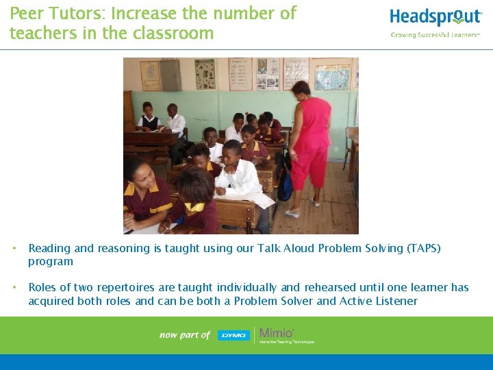 Peer Tutors: Increase the number of teachers in the classroom • Reading and reasoning