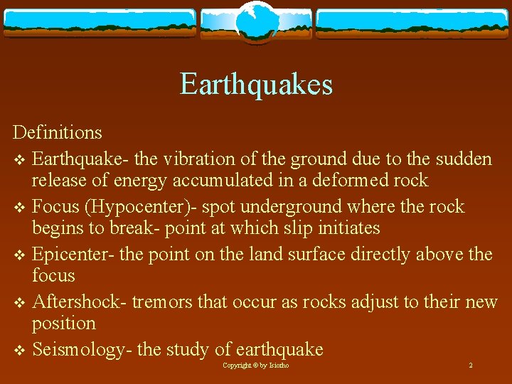 Earthquakes Definitions v Earthquake- the vibration of the ground due to the sudden release