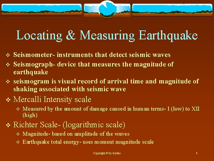 Locating & Measuring Earthquake v v Seismometer- instruments that detect seismic waves Seismograph- device