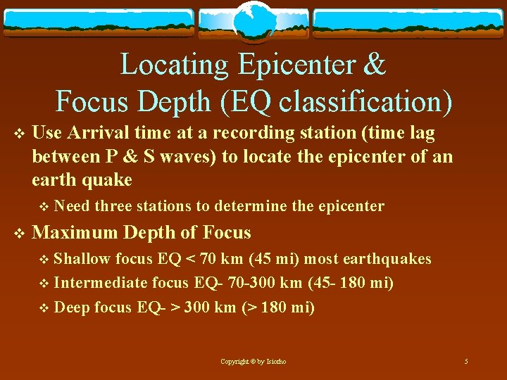 Locating Epicenter & Focus Depth (EQ classification) v Use Arrival time at a recording
