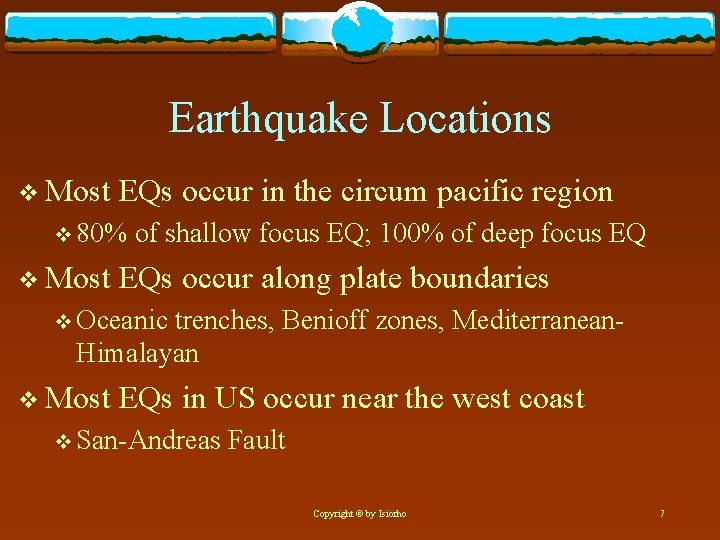 Earthquake Locations v Most EQs occur in the circum pacific region v 80% v