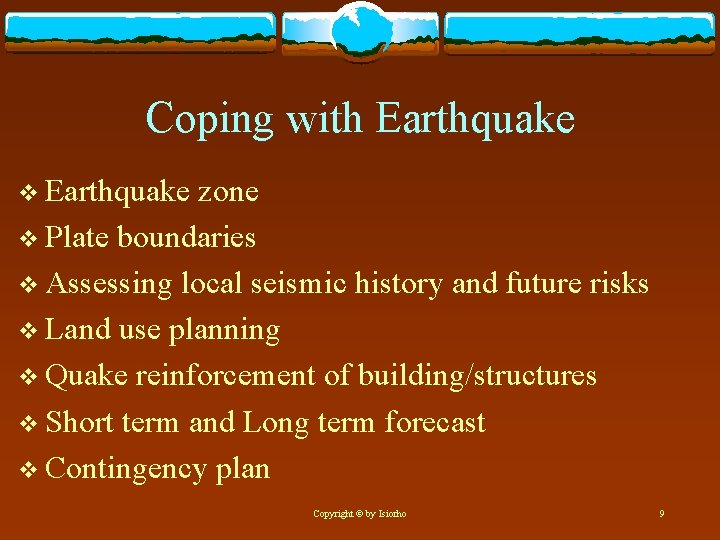 Coping with Earthquake v Earthquake zone v Plate boundaries v Assessing local seismic history