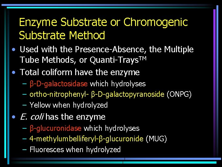 Enzyme Substrate or Chromogenic Substrate Method • Used with the Presence-Absence, the Multiple Tube