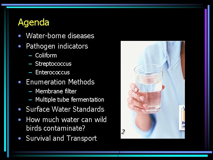 Agenda • Water-borne diseases • Pathogen indicators – Coliform – Streptococcus – Enterococcus •