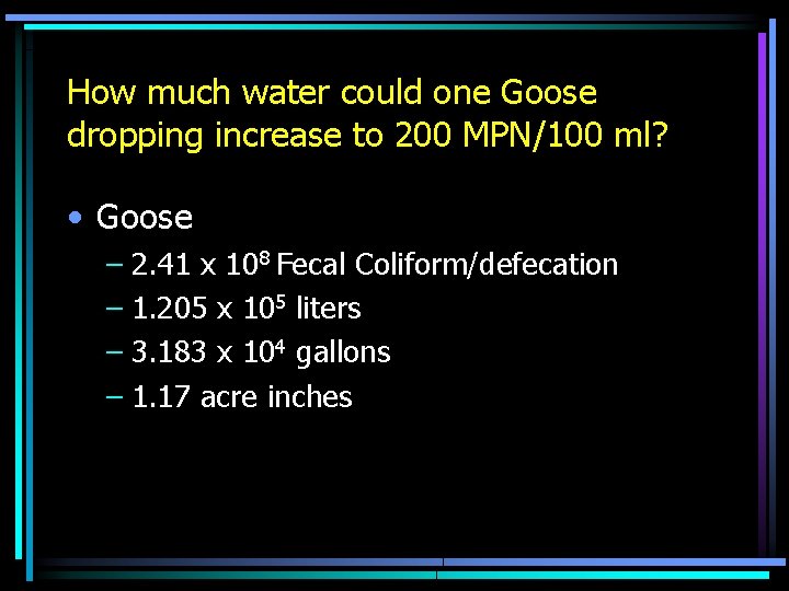 How much water could one Goose dropping increase to 200 MPN/100 ml? • Goose