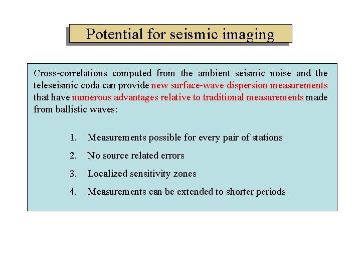 Potential for seismic imaging Cross-correlations computed from the ambient seismic noise and the teleseismic