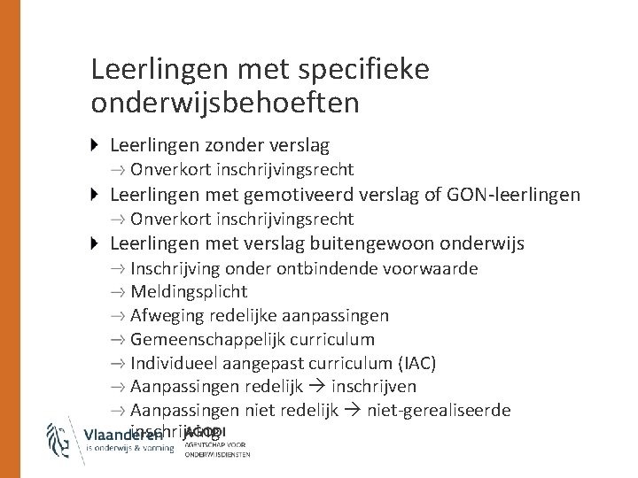 Leerlingen met specifieke onderwijsbehoeften Leerlingen zonder verslag Onverkort inschrijvingsrecht Leerlingen met gemotiveerd verslag of