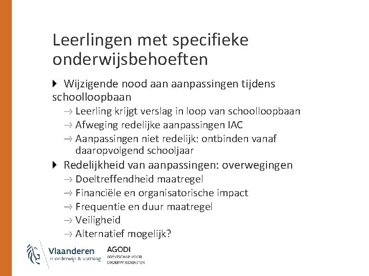 Leerlingen met specifieke onderwijsbehoeften Wijzigende nood aanpassingen tijdens schoolloopbaan Leerling krijgt verslag in loop