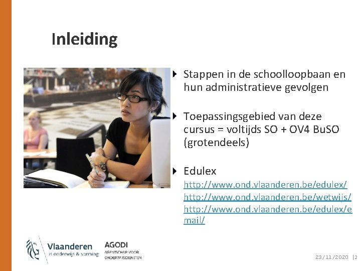 Inleiding Stappen in de schoolloopbaan en hun administratieve gevolgen Toepassingsgebied van deze cursus =