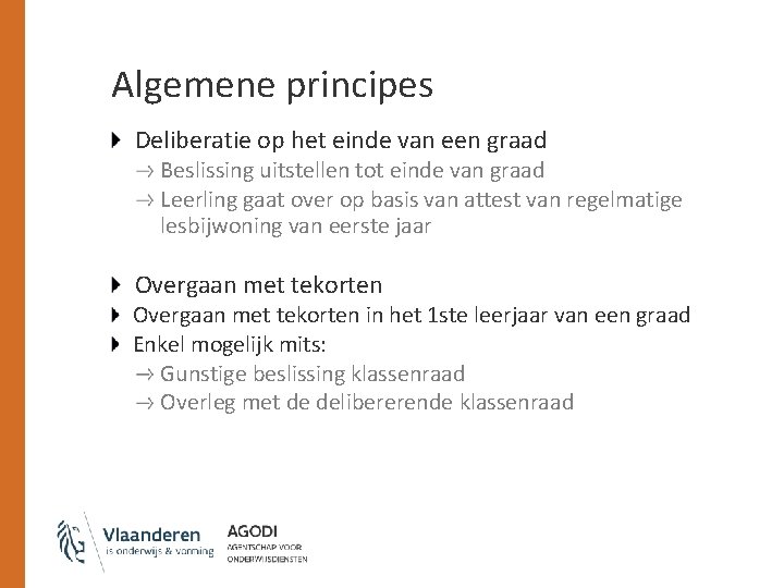 Algemene principes Deliberatie op het einde van een graad Beslissing uitstellen tot einde van