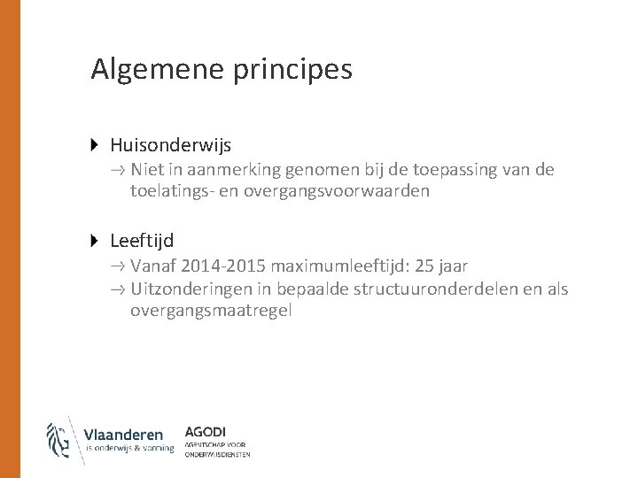 Algemene principes Huisonderwijs Niet in aanmerking genomen bij de toepassing van de toelatings- en