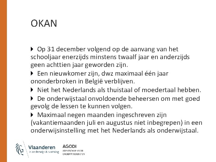 OKAN Op 31 december volgend op de aanvang van het schooljaar enerzijds minstens twaalf