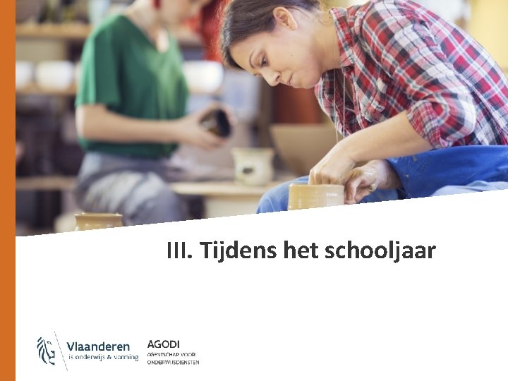 III. Tijdens het schooljaar 