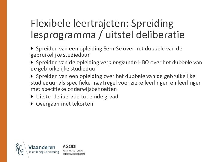 Flexibele leertrajcten: Spreiding lesprogramma / uitstel deliberatie Spreiden van een opleiding Se-n-Se over het