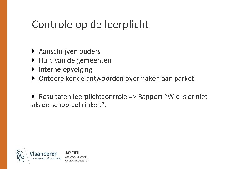 Controle op de leerplicht Aanschrijven ouders Hulp van de gemeenten Interne opvolging Ontoereikende antwoorden