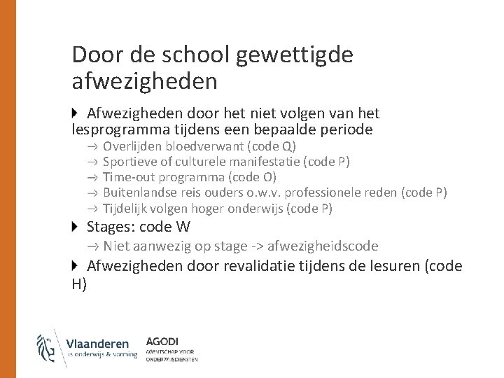 Door de school gewettigde afwezigheden Afwezigheden door het niet volgen van het lesprogramma tijdens