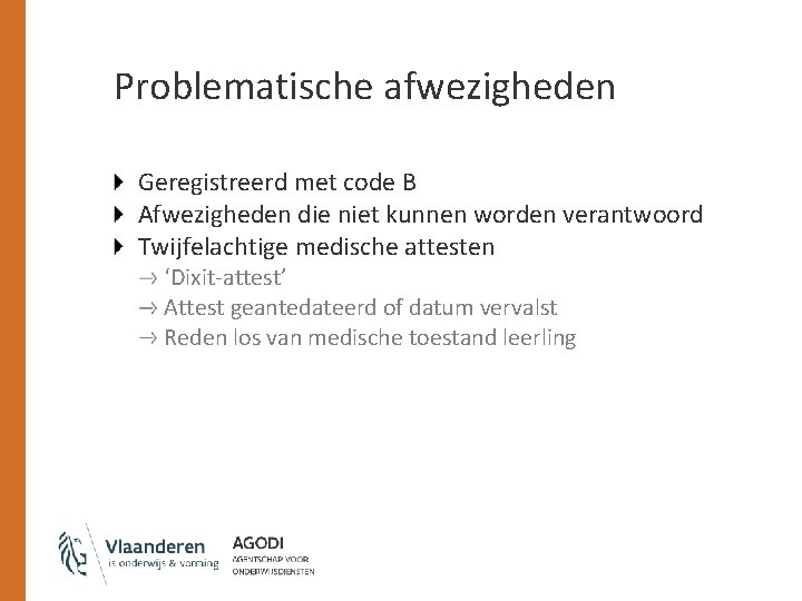 Problematische afwezigheden Geregistreerd met code B Afwezigheden die niet kunnen worden verantwoord Twijfelachtige medische