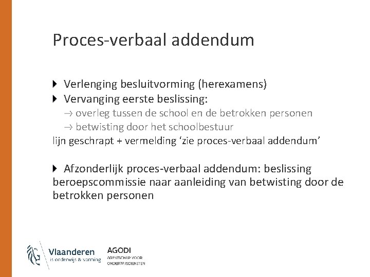 Proces-verbaal addendum Verlenging besluitvorming (herexamens) Vervanging eerste beslissing: overleg tussen de school en de