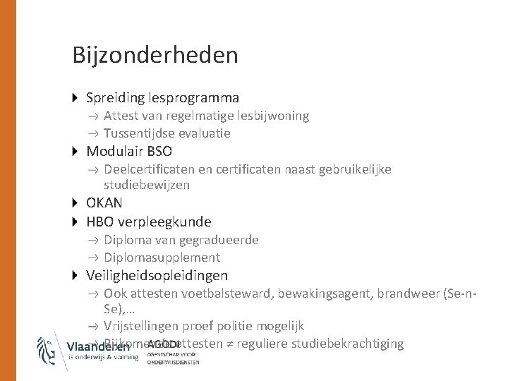 Bijzonderheden Spreiding lesprogramma Attest van regelmatige lesbijwoning Tussentijdse evaluatie Modulair BSO Deelcertificaten en certificaten