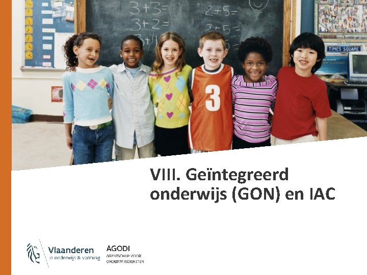 VIII. Geïntegreerd onderwijs (GON) en IAC 