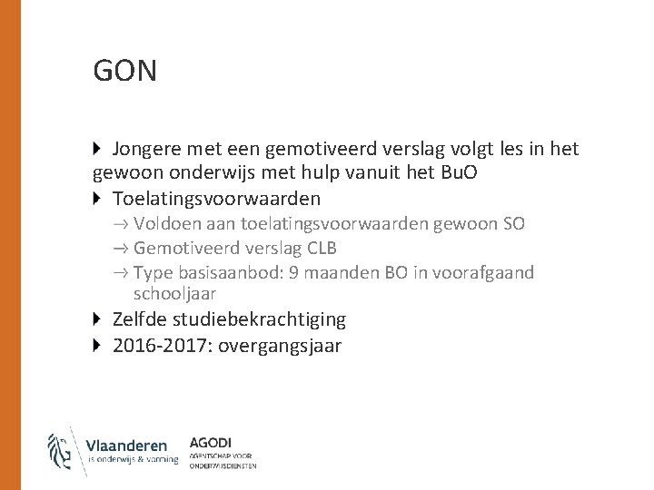 GON Jongere met een gemotiveerd verslag volgt les in het gewoon onderwijs met hulp