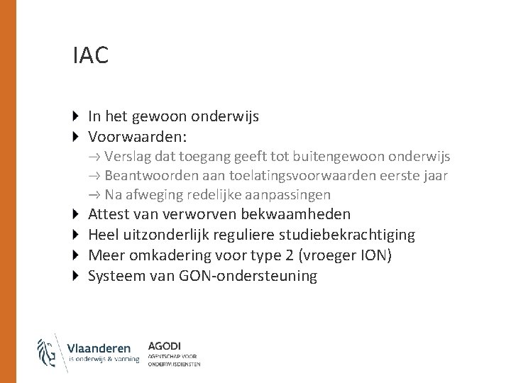 IAC In het gewoon onderwijs Voorwaarden: Verslag dat toegang geeft tot buitengewoon onderwijs Beantwoorden