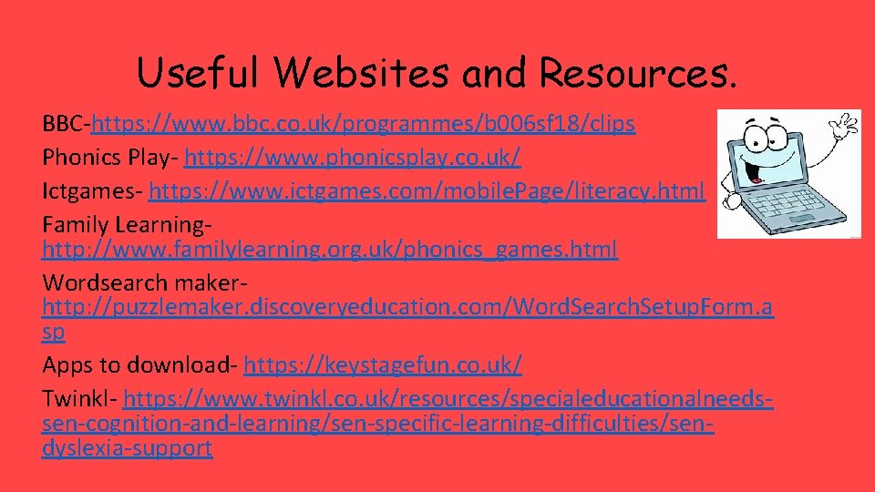 Useful Websites and Resources. BBC-https: //www. bbc. co. uk/programmes/b 006 sf 18/clips Phonics Play-