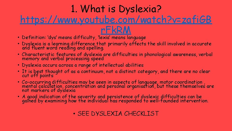 1. What is Dyslexia? https: //www. youtube. com/watch? v=zafi. GB r. Fk. RM •