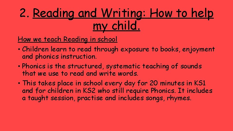 2. Reading and Writing: How to help my child. How we teach Reading in