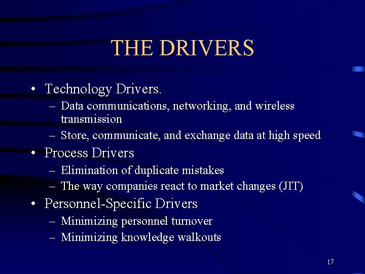 THE DRIVERS • Technology Drivers. – Data communications, networking, and wireless transmission – Store,