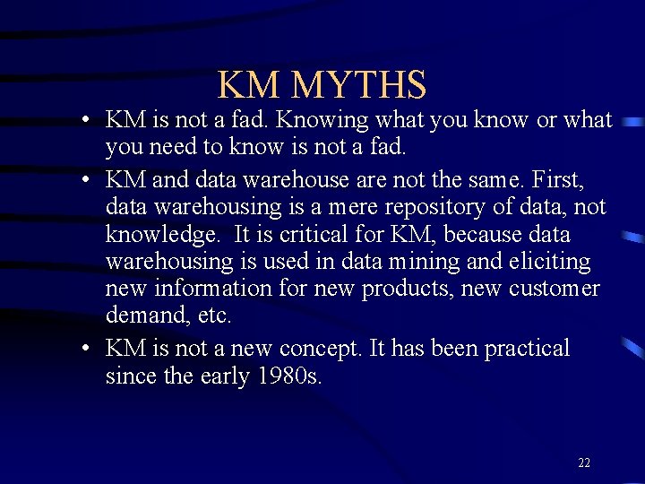 KM MYTHS • KM is not a fad. Knowing what you know or what