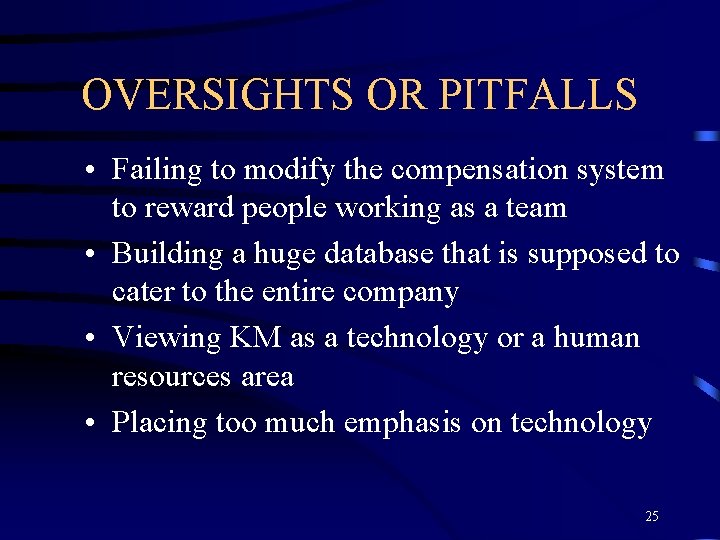 OVERSIGHTS OR PITFALLS • Failing to modify the compensation system to reward people working