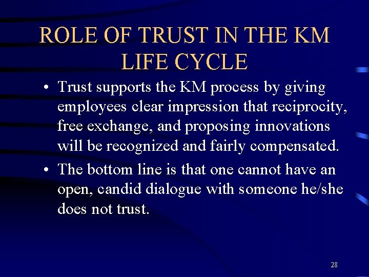 ROLE OF TRUST IN THE KM LIFE CYCLE • Trust supports the KM process