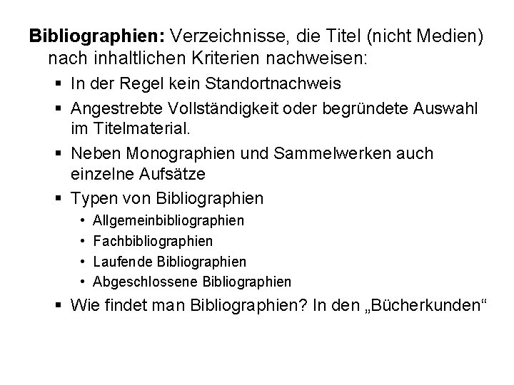 Bibliographien: Verzeichnisse, die Titel (nicht Medien) nach inhaltlichen Kriterien nachweisen: § In der Regel