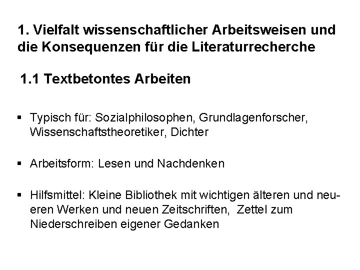 1. Vielfalt wissenschaftlicher Arbeitsweisen und die Konsequenzen für die Literaturrecherche 1. 1 Textbetontes Arbeiten