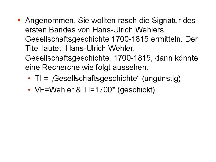 § Angenommen, Sie wollten rasch die Signatur des ersten Bandes von Hans-Ulrich Wehlers Gesellschaftsgeschichte