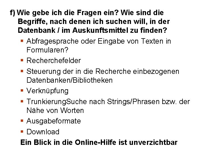 f) Wie gebe ich die Fragen ein? Wie sind die Begriffe, nach denen ich