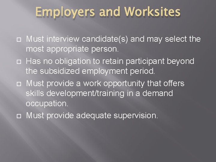 Employers and Worksites Must interview candidate(s) and may select the most appropriate person. Has