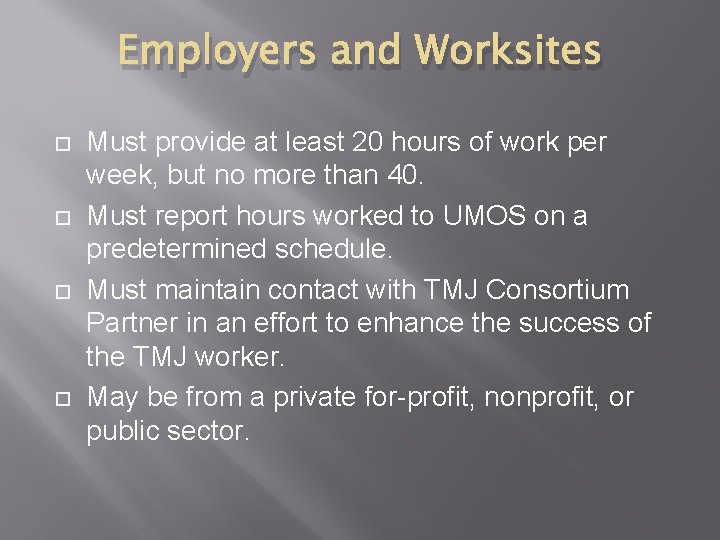 Employers and Worksites Must provide at least 20 hours of work per week, but