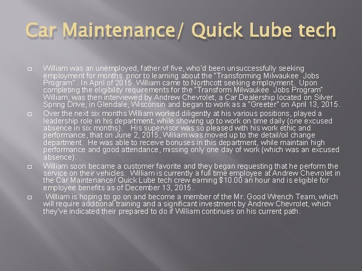 Car Maintenance/ Quick Lube tech � � William was an unemployed, father of five,