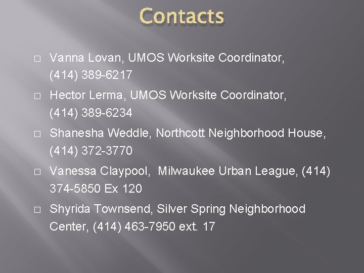 Contacts � Vanna Lovan, UMOS Worksite Coordinator, (414) 389 -6217 � Hector Lerma, UMOS